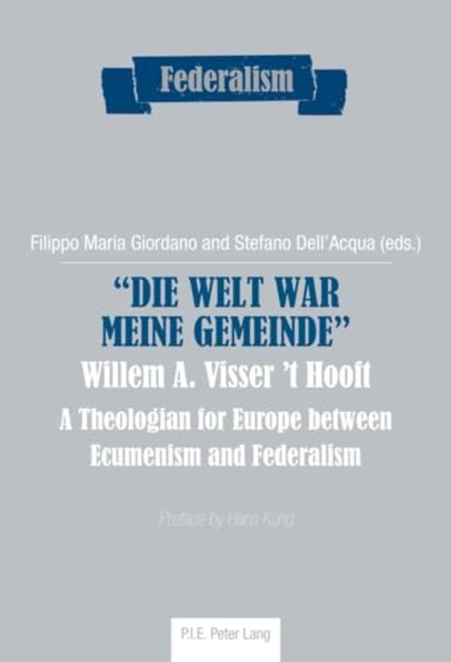 "Die Welt war meine Gemeinde"- Willem A. Visser 't Hooft