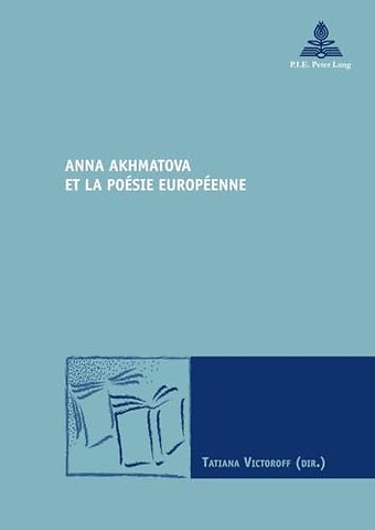 Anna Akhmatova Et La Poaesie Europaeenne
