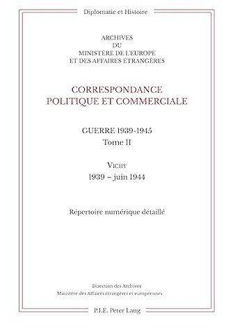 Correspondance Politique Et Commerciale. Guerre 1939-1945. Tome II