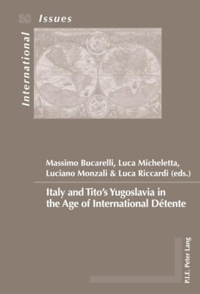 Italy and Tito’s Yugoslavia in the Age of International Detente