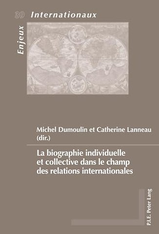 La Biographie Individuelle Et Collective Dans Le Champ Des Relations Internationales