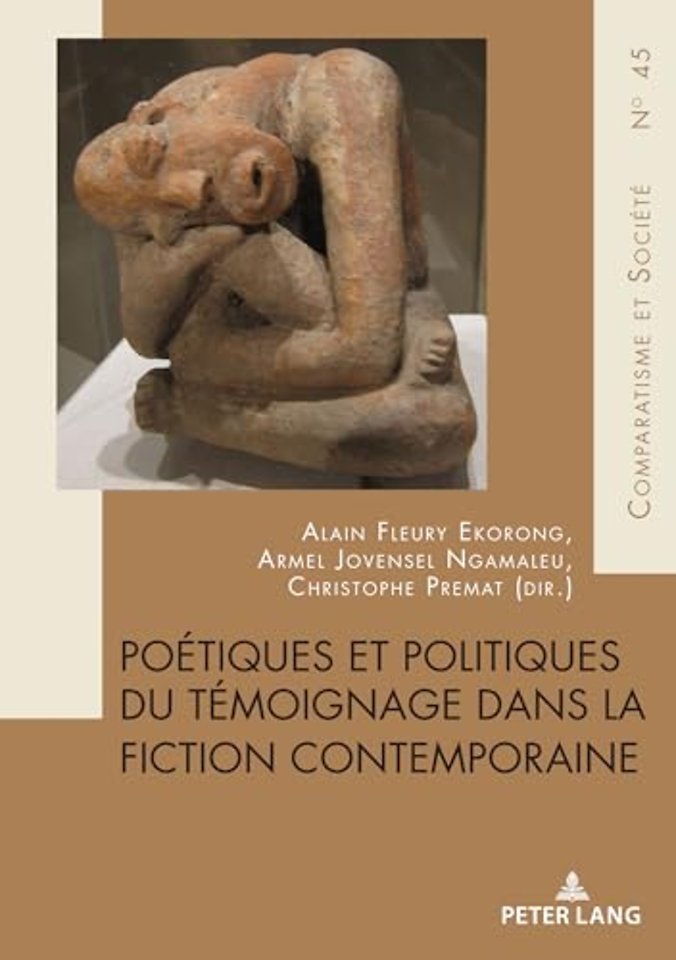 Poetiques et politiques du temoignage dans la fiction contemporaine