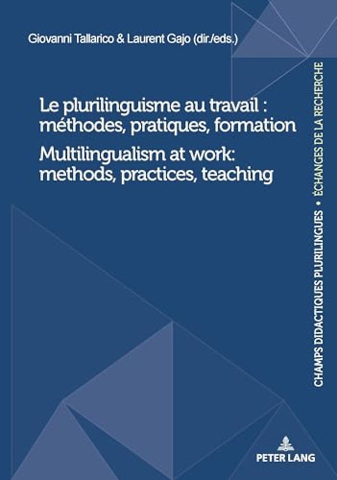 Le plurilinguisme au travail : methodes, pratiques, formation / Multilingualism at work: methods, practices, teaching