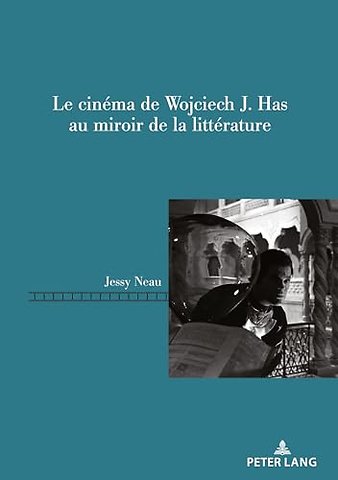 Le cinema de Wojciech J. Has au miroir de la litterature