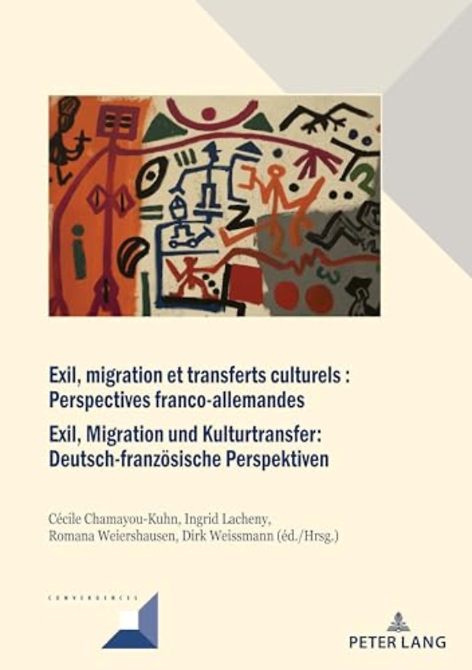 Exil, migration et transferts culturels : Perspectives franco-allemandes Exil, Migration und Kulturtransfer: Deutsch-franzoesische Perspektiven