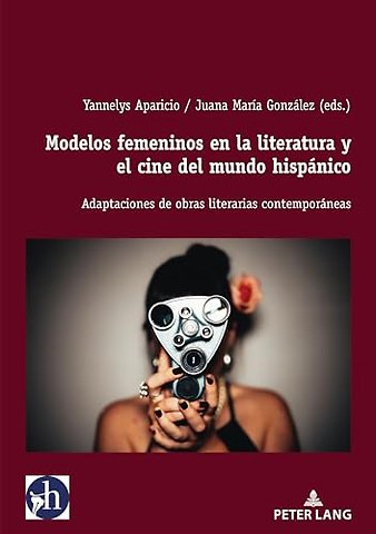 Modelos femeninos en la literatura y el cine del mundo hispanico