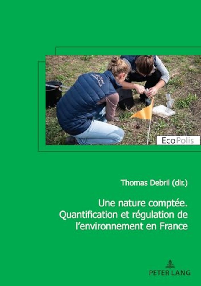 Une nature comptee. Quantification et regulation de l'environnement en France