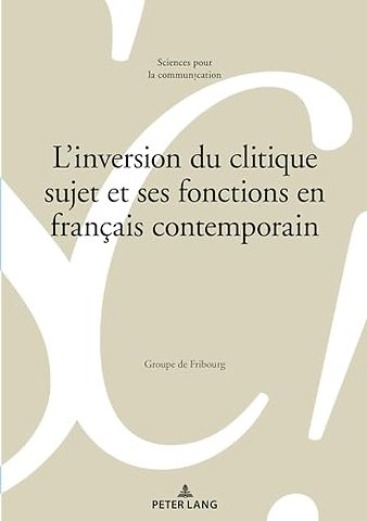 L'inversion du clitique sujet et ses fonctions en francais contemporain