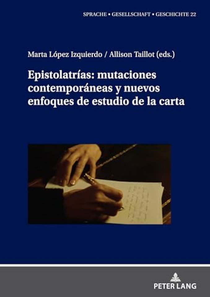 Epistolatrias: Mutaciones Contemporaneas Y Nuevos Enfoques de Estudio de la Carta
