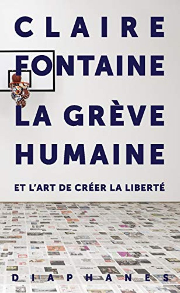 La Grève humaine – et l′art de créer la liberté