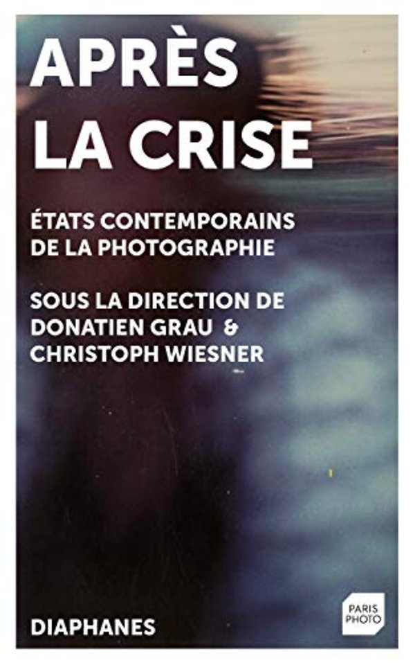 Après la Crise – États contemporains de la photographie