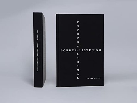 Border-Listening/Escucha-Liminal – Volume 2
