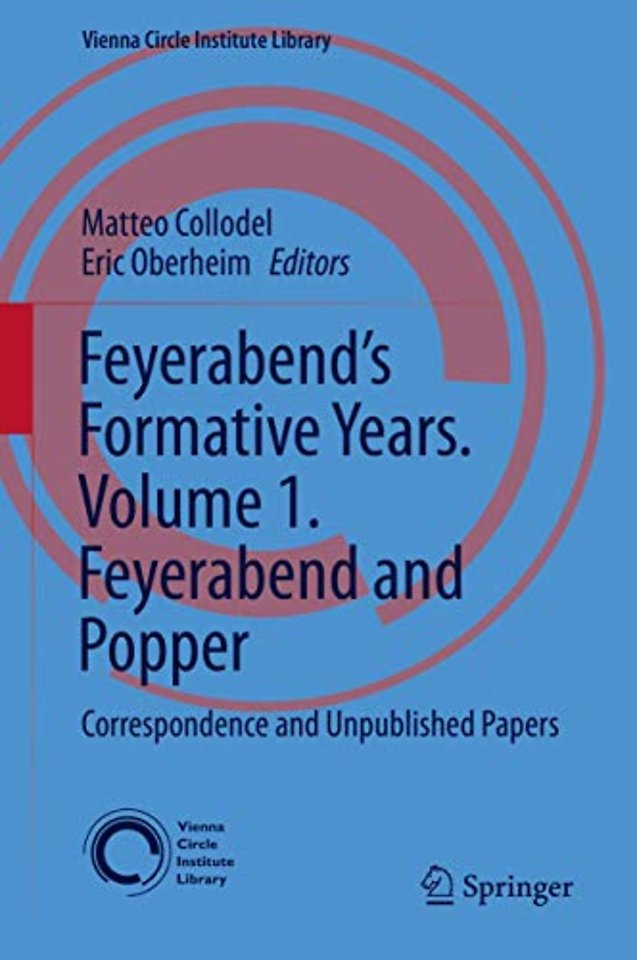 Feyerabend’s Formative Years. Volume 1. Feyerabend and Popper