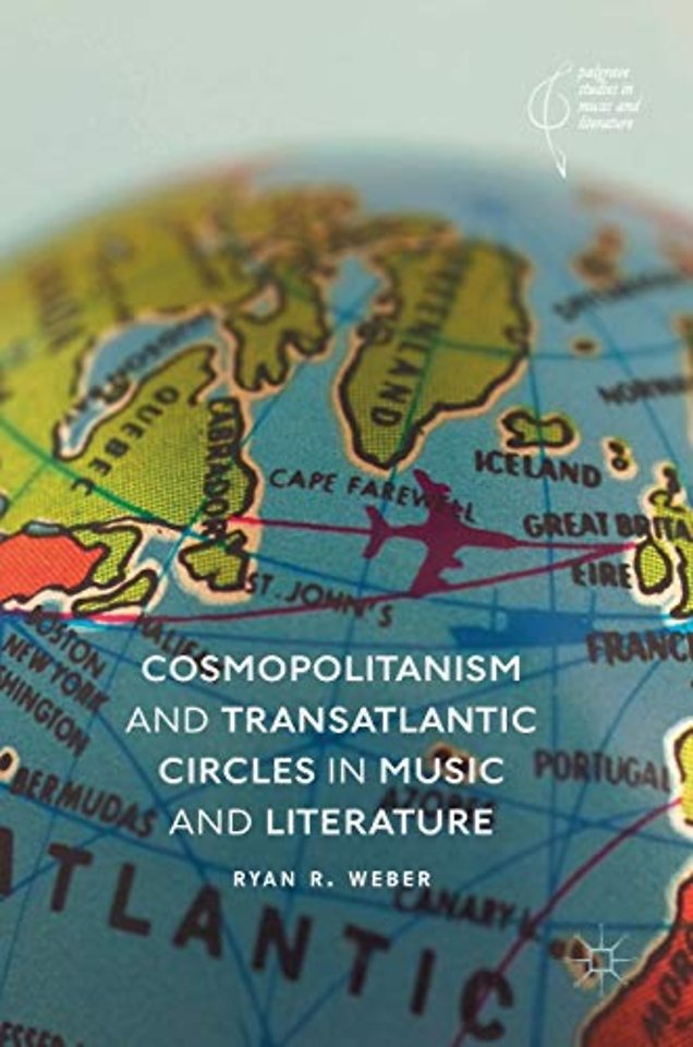 Cosmopolitanism and Transatlantic Circles in Music and Literature