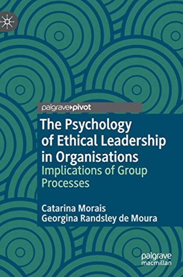 The Psychology of Ethical Leadership in Organisations