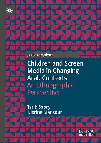 Children and Screen Media in Changing Arab Contexts