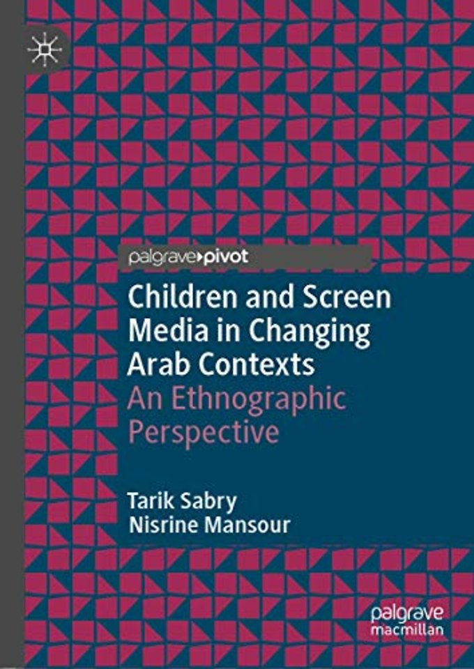 Children and Screen Media in Changing Arab Contexts