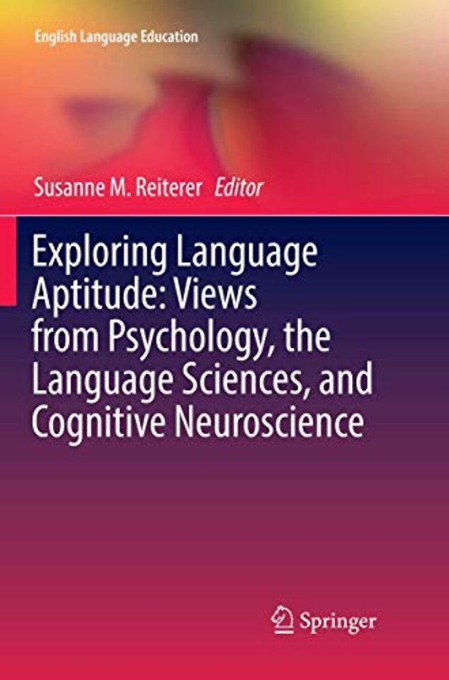 Exploring Language Aptitude: Views from Psychology, the Language Sciences, and Cognitive Neuroscience