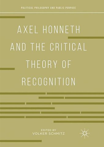 Axel Honneth and the Critical Theory of Recognition
