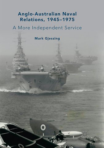 Anglo-Australian Naval Relations, 1945–1975