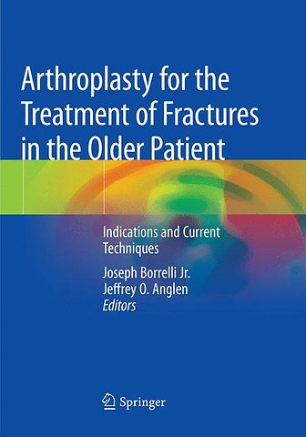 Arthroplasty for the Treatment of Fractures in the Older Patient