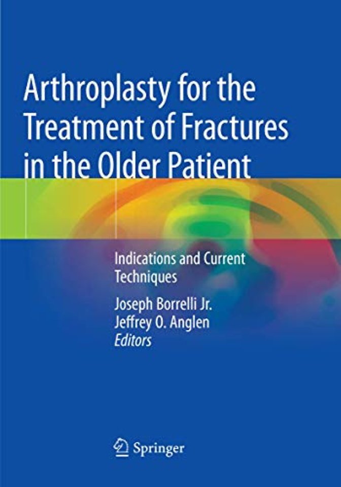 Arthroplasty for the Treatment of Fractures in the Older Patient