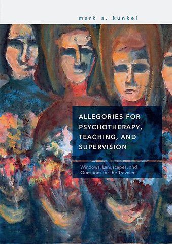Allegories for Psychotherapy, Teaching, and Supervision