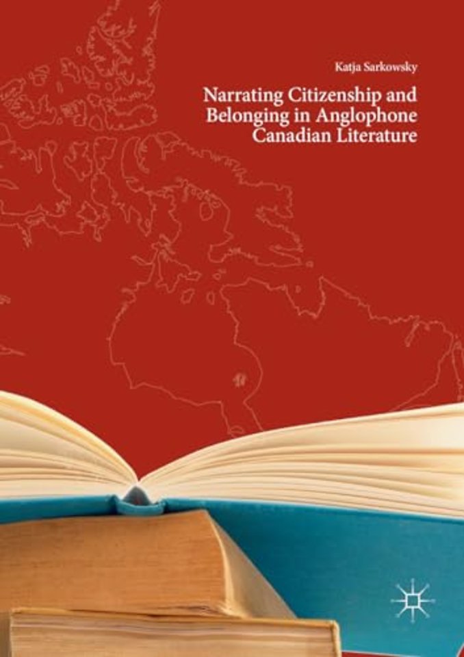 Narrating Citizenship and Belonging in Anglophone Canadian Literature