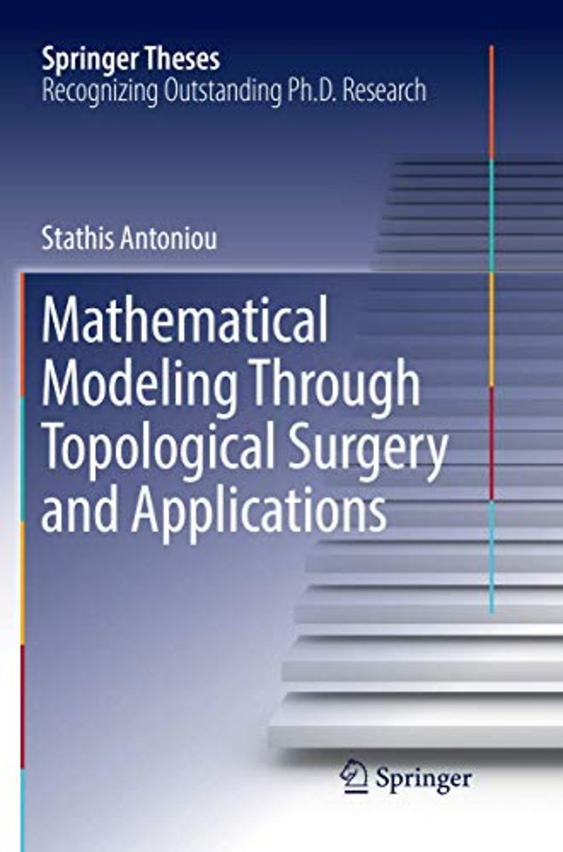 Mathematical Modeling Through Topological Surgery and Applications