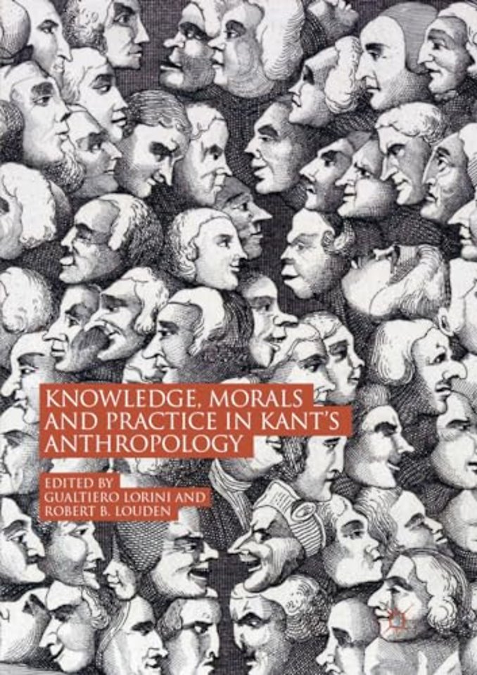 Knowledge, Morals and Practice in Kant’s Anthropology