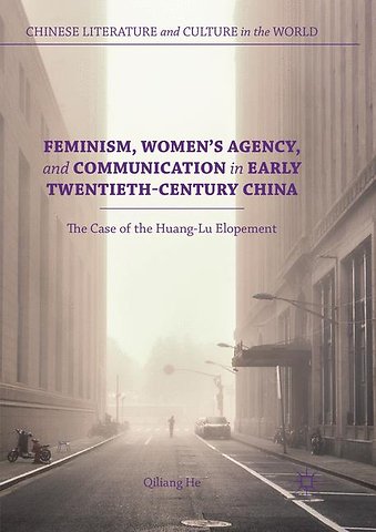 Feminism, Women's Agency, and Communication in Early Twentieth-Century China