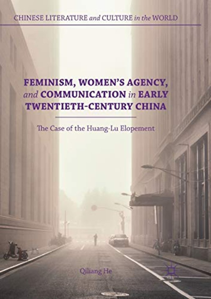 Feminism, Women's Agency, and Communication in Early Twentieth-Century China
