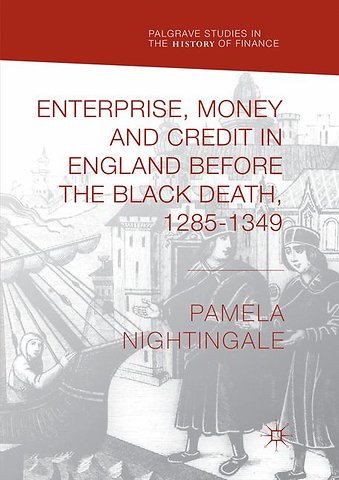 Enterprise, Money and Credit in England before the Black Death 1285–1349
