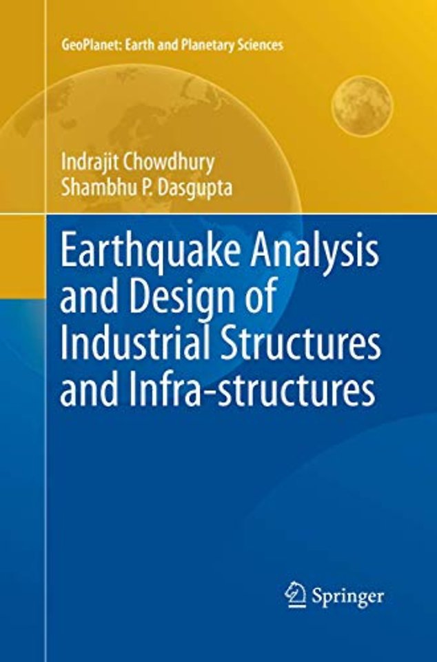 Earthquake Analysis and Design of Industrial Structures and Infra-structures
