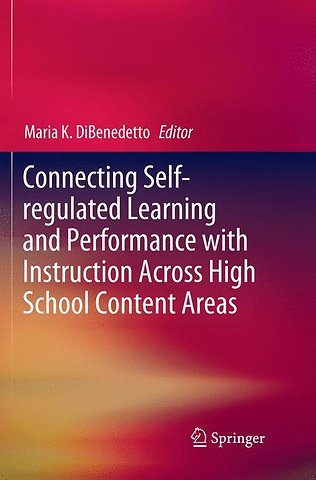 Connecting Self-regulated Learning and Performance with Instruction Across High School Content Areas