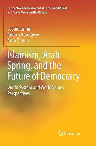 Islamism, Arab Spring, and the Future of Democracy