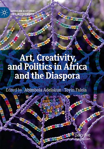 Art, Creativity, and Politics in Africa and the Diaspora