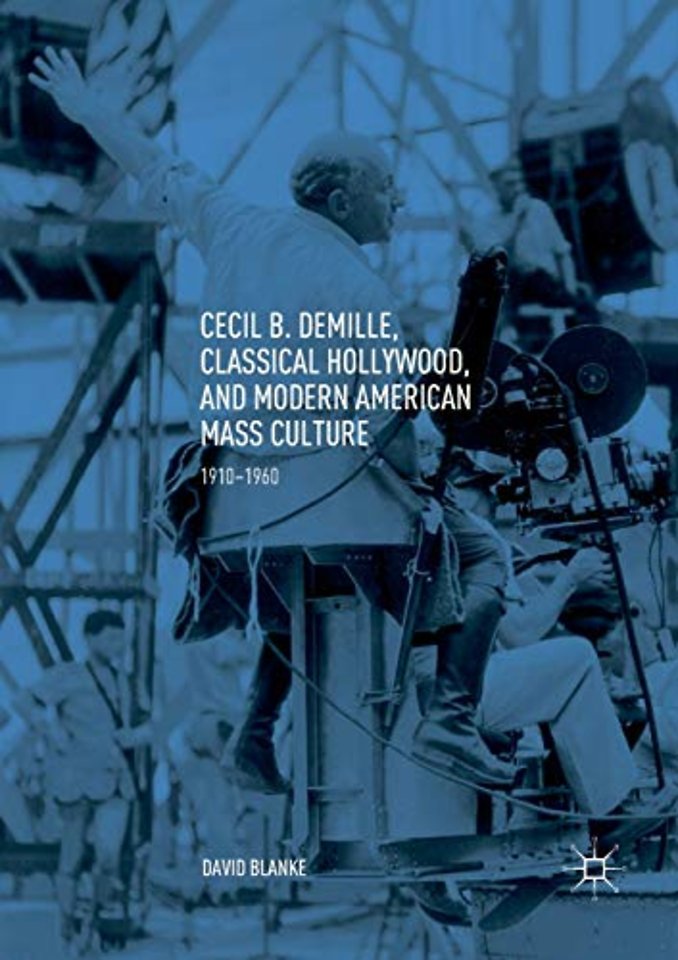 Cecil B. DeMille, Classical Hollywood, and Modern American Mass Culture