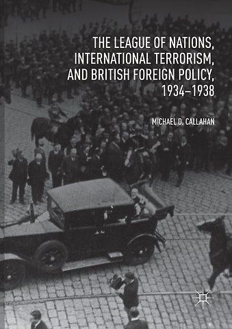 The League of Nations, International Terrorism, and British Foreign Policy, 1934–1938