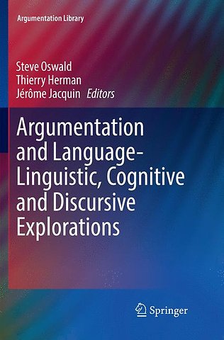 Argumentation and Language — Linguistic, Cognitive and Discursive Explorations