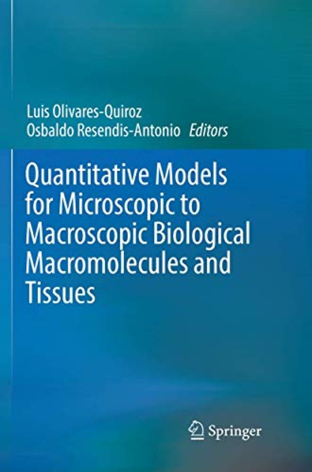 Quantitative Models for Microscopic to Macroscopic Biological Macromolecules and Tissues