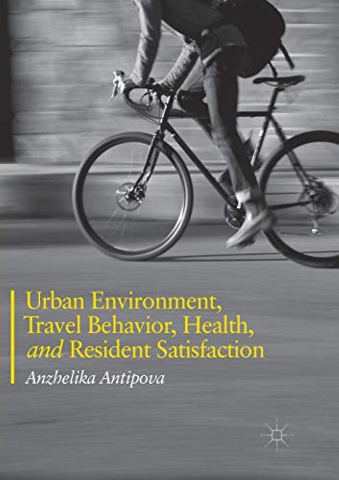 Urban Environment, Travel Behavior, Health, and Resident Satisfaction
