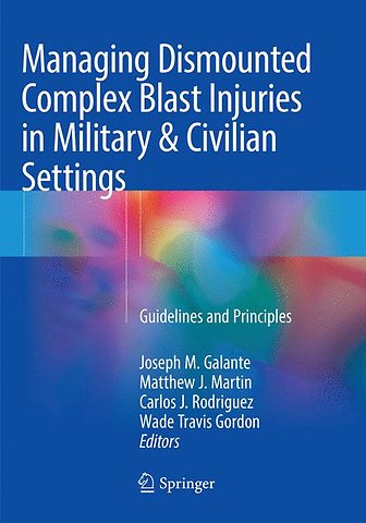 Managing Dismounted Complex Blast Injuries in Military & Civilian Settings