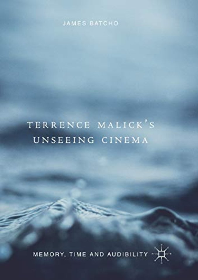 Terrence Malick’s Unseeing Cinema