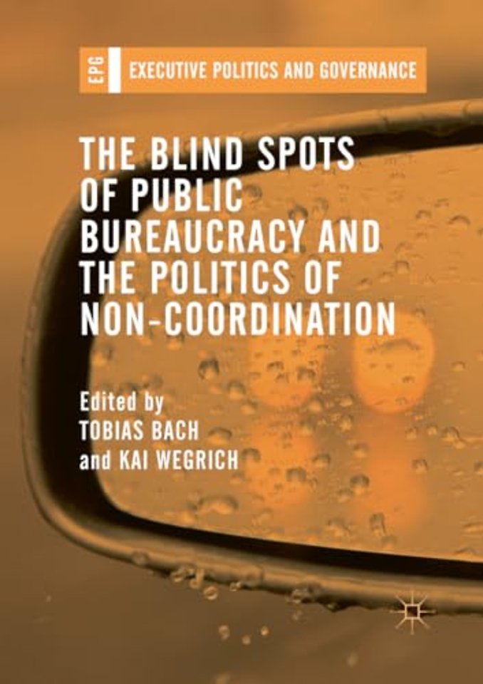 The Blind Spots of Public Bureaucracy and the Politics of Non‐Coordination