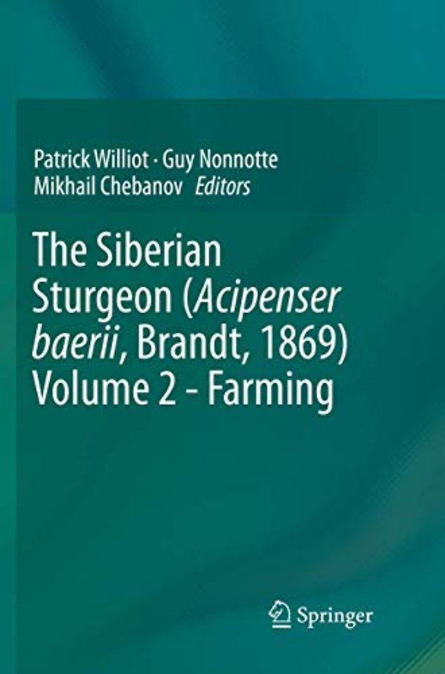 The Siberian Sturgeon (Acipenser baerii, Brandt, 1869) Volume 2 - Farming
