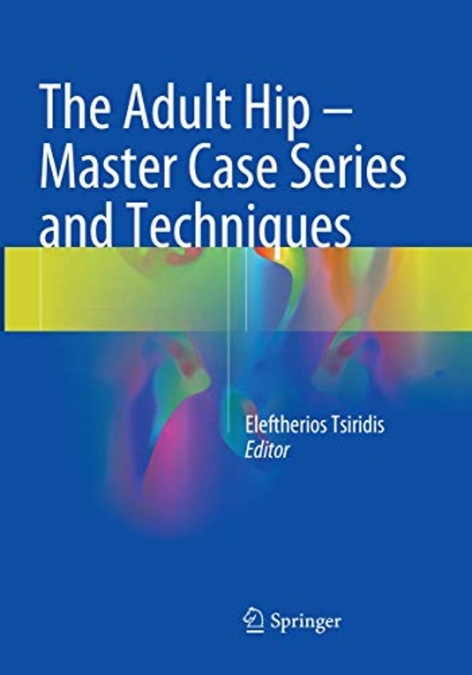 The Adult Hip - Master Case Series and Techniques
