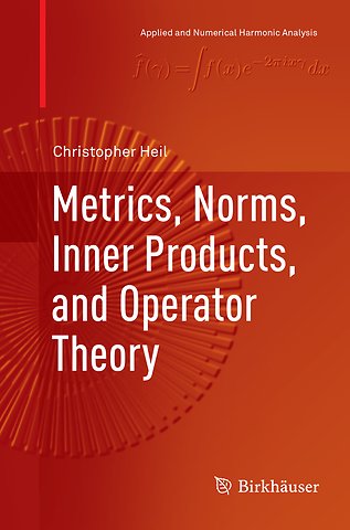 Metrics, Norms, Inner Products, and Operator Theory