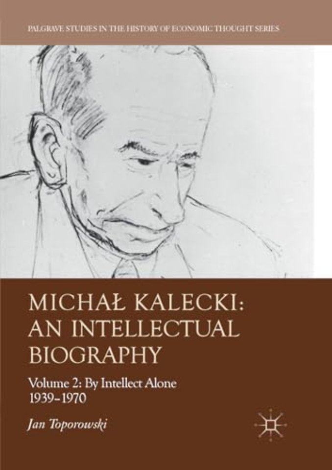 Michał Kalecki: An Intellectual Biography