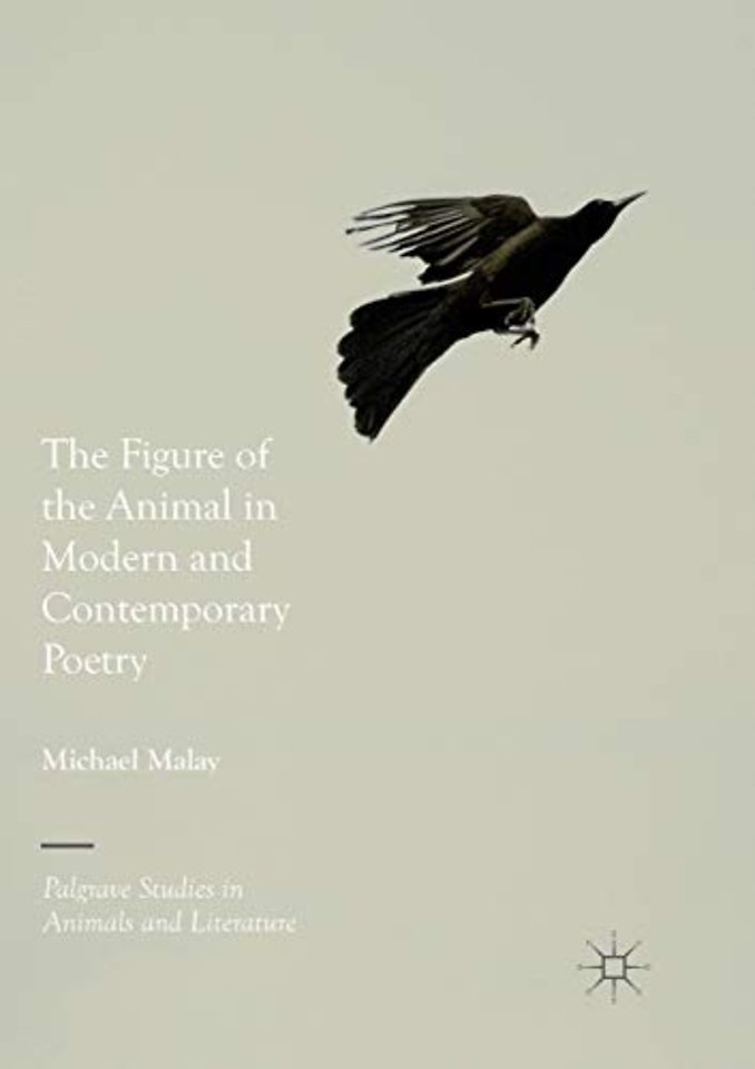 The Figure of the Animal in Modern and Contemporary Poetry